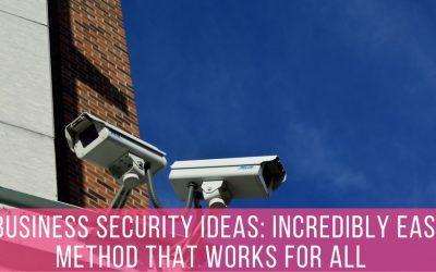 7 Business Security Ideas: Incredibly Easy Method That Works For All